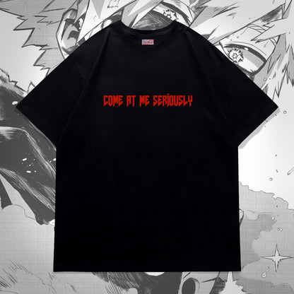 CS Bakugo – Come At Me Seriously Tee