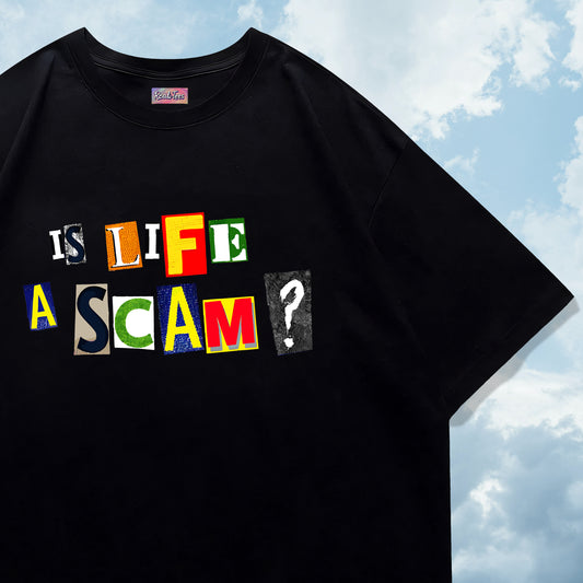 Is Life A Scam? Tee